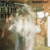 This Is The Kit - Bashed Out - Single