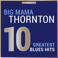 Big Mama Thornton - Masterpieces Presents Big Mama Thornton: 10 Greatest Blues Hits