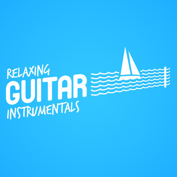 Guitar - Relaxing Guitar Instrumentals