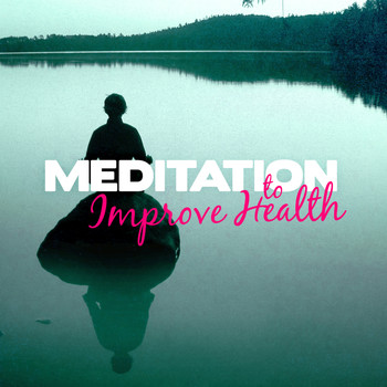 Meditation - Meditation to Improve Health