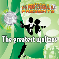 The Professional DJ - The Greatest Waltzes (International Waltz Medleys)