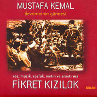 Fikret Kizilok - Mustafa Kemal Devrimcinin Güncesi