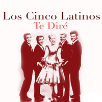 Los Cinco Latinos - Te Diré