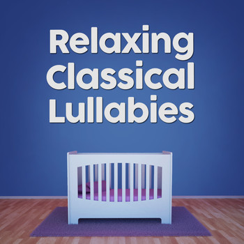 Classical Lullabies - Relaxing Classical Lullabies