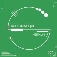 Audionatique - Meskalin EP