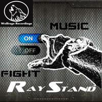 RayStand - Fight Off, Music On