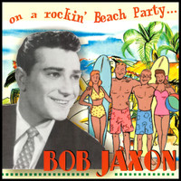Bob Jaxon - On a Rockin' Beach Party