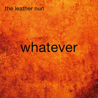 The Leather Nun - Whatever