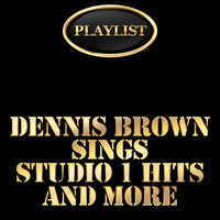 Dennis Brown - Playlist Dennis Brown Sings Studio 1 Hits and More
