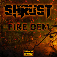 Shrust - Fire Dem