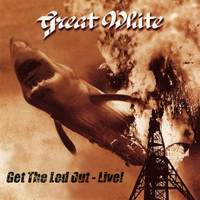 Great White - Get the Led Out - Live!