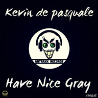 Kevin De Pasquale - Have Nice Gray