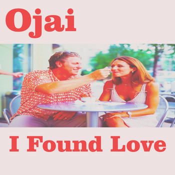 Ojai - I Found Love