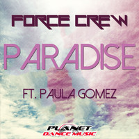 Force Crew feat. Paula Gomez - Paradise