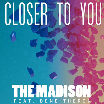 The Madison - Closer to You (feat. Dene Theron) - Single
