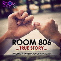 Room 806 - True Story (Pactrick Khuzwayo Original Mix)