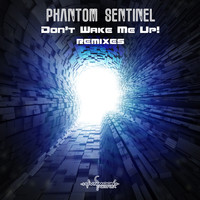 Phantom Sentinel - Don't Wake Me Up! (Remixes)