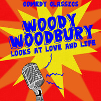 Woody Woodbury - Looks at Love and Life - Comedy Classics