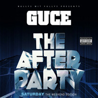 Guce - The After Party: Saturday (The Weekend Edition)