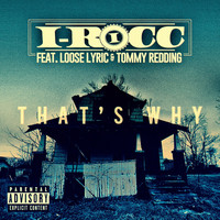 I-Rocc - That's Why (feat. Looselyric & Tommy Redding) - Single