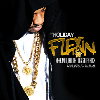 DJ Holiday - Flexin (feat. Meek Mill, Future, T.I. & Stuey Rock) - Single