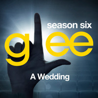 Glee Cast - Glee: The Music, A Wedding