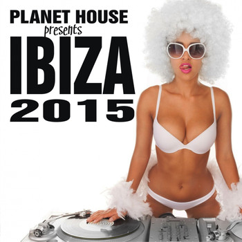 Various Artists - Planet House presents Ibiza 2015