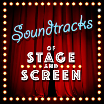 Various Artists - Soundtracks of Stage and Screen