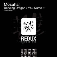 Mosahar - Dancing Dragon / You Name It