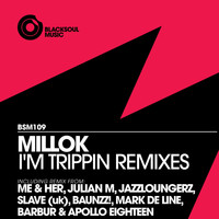Millok - I'm Trippin Remixes
