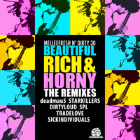 Melleefresh & Dirty 30 - Beautiful, Rich & Horny The Remixes