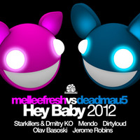 Melleefresh vs deadmau5 - Hey Baby 2012