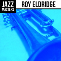 Roy Eldridge - Jazz Masters: Roy Eldridge