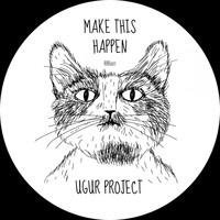 Ugur Project - Make This Happen