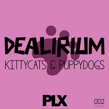 Dealirium - Kittycats & Puppydogs