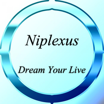 Niplexus - Dream Your Live