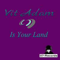 Vit Adam - Is Your Land