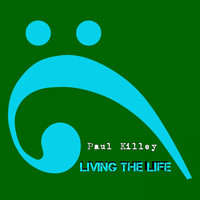 Paul Killey - Living the Life