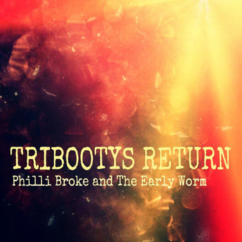 Philli Broke & The Early Worm - Tribootys Return