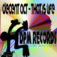 Decent Act - That Is Life