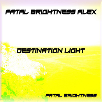 Fatal Brightness Alex - Destination Light