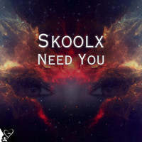 Skoolx - Need You
