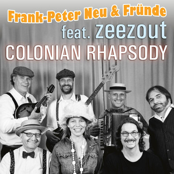 Frank-Peter Neu & Fründe feat. Zeezout - Colonian Rhapsody