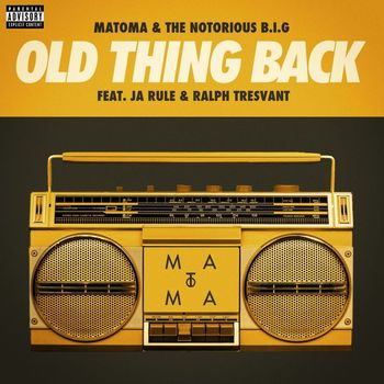 Matoma & The Notorious B.I.G - Old Thing Back (feat. Ja Rule and Ralph Tresvant) (Explicit)