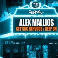 Alex Mallios - Getting Nervous / Keep On