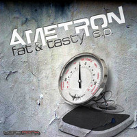 Ametron - Fat & Tasty