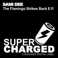 Sami Dee - The Flamingo Strikes Back E.P.