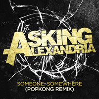 Asking Alexandria - Someone, Somewhere (Popkong Remix)