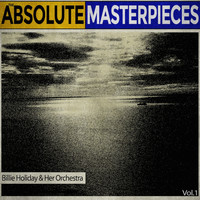 Billie Holiday & Her Orchestra - The Absolute Masterpieces, Vol. 1