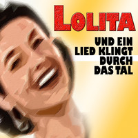 Lolita - Und ein Lied klingt durch das Tal